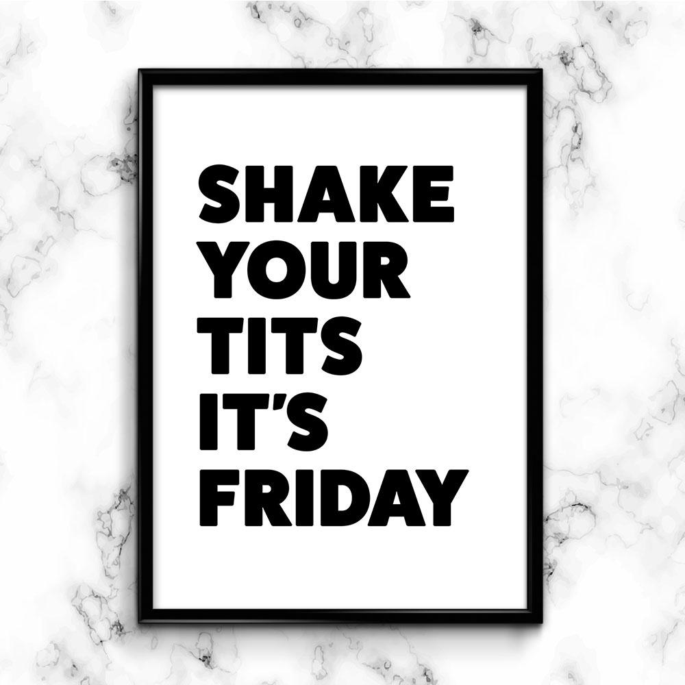 SHAKE YOUR TITS IT'S FRIDAY Poster Print - White – Lime Lace